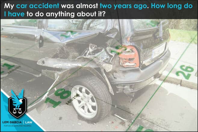 my-car-accident-almost-2-years-ago-how-long-do-i-have-to-do-anything-about-it