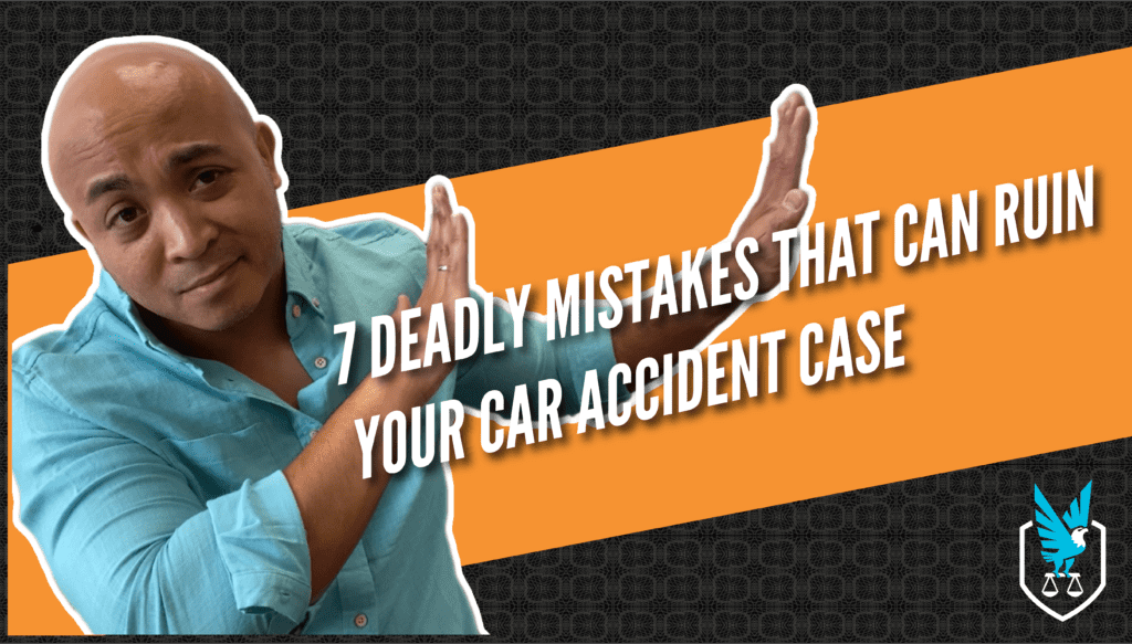 7-deadly-mistakes-that-can-ruin-your-car-accident-case