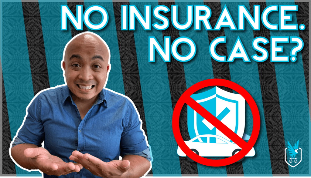 I Don't Have Car Insurance. Do I Still Have A Case?
